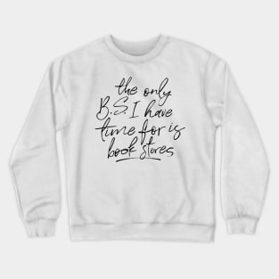 BS and Bookstores Funny Quote Crewneck Sweatshirt